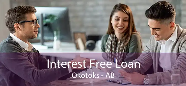 Interest Free Loan Okotoks - AB